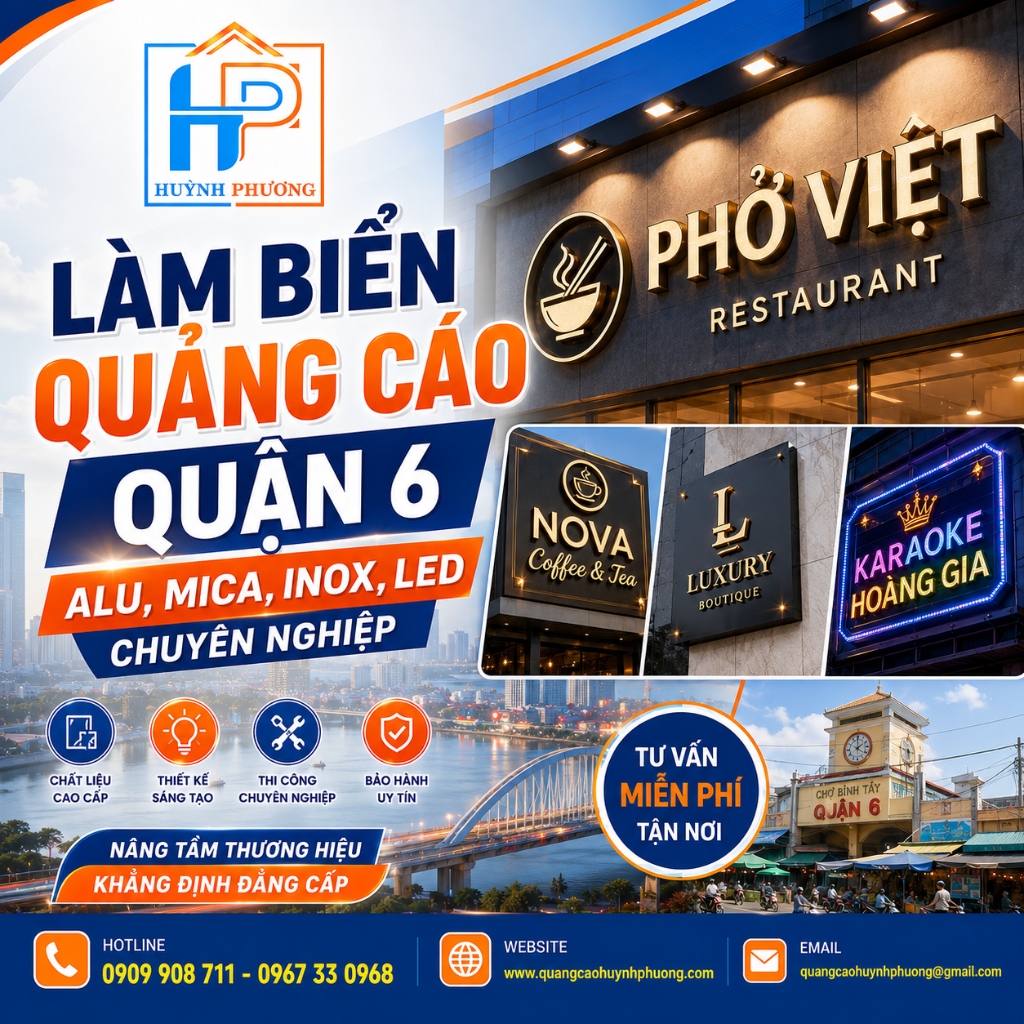 Làm Biển Quảng Cáo Quận 6 – Alu, Mica, Inox, LED Chuyên Nghiệp